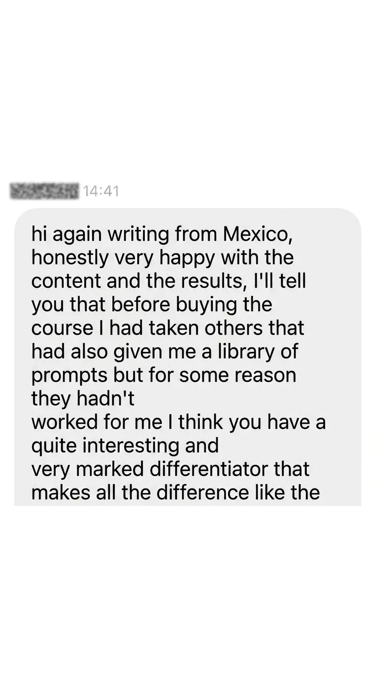 DM from Mexico: "Really happy with the content and the results. Before buying this course I'd taken others that also gave you a prompt library, but for some reason they hadn't worked for me. I think you have a genuinely interesting, very clear differentiator." (The sentence is cut off in the screenshot.)