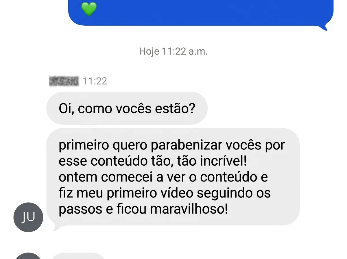 DM: “Quero parabenizar vocês por esse conteúdo sensacional. Ontem comecei a ver, fiz o meu primeiro vídeo seguindo os passos e ficou maravilhoso.”