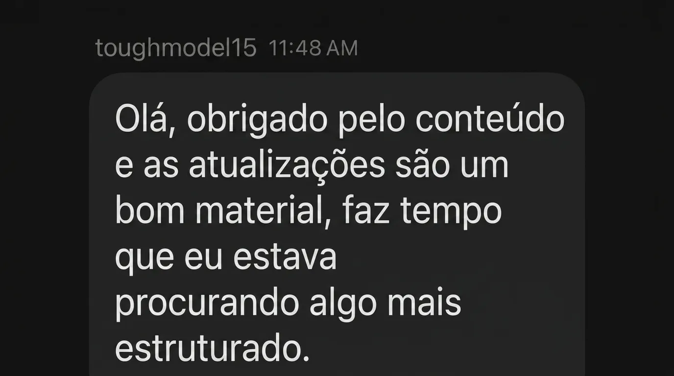 DM: “Obrigado pelo conteúdo; as atualizações são um bom material. Fazia tempo que eu procurava algo mais estruturado.”