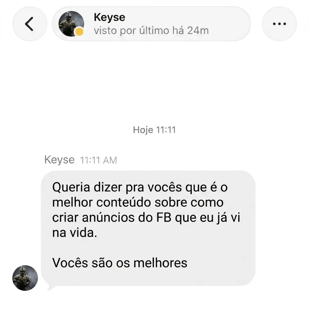 DM: “Queria dizer que é o melhor conteúdo sobre como criar FB ads que já vi na vida. Vocês são os melhores.”